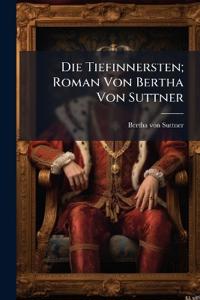 Die Tiefinnersten; Roman Von Bertha Von Suttner
