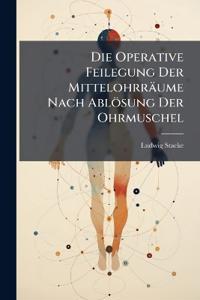 Die Operative Feilegung Der Mittelohrräume Nach Ablösung Der Ohrmuschel
