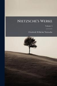 Nietzsche's Werke; Volume 5