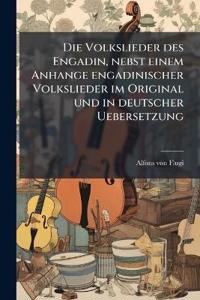 Die Volkslieder des Engadin, nebst einem Anhange engadinischer Volkslieder im Original und in deutscher Uebersetzung
