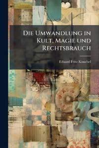 Die Umwandlung in Kult, Magie und Rechtsbrauch