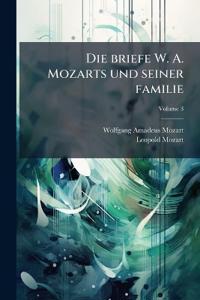 Die briefe W. A. Mozarts und seiner familie; Volume 3