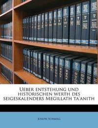 Ueber Entstehung Und Historischen Werth Des Seigeskalenders Megillath Ta'anith