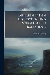 Die Elfen in Den Englischen Und Schottischen Balladen ...