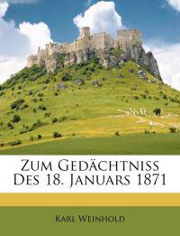 Zum Gedächtniss Des 18. Januars 1871