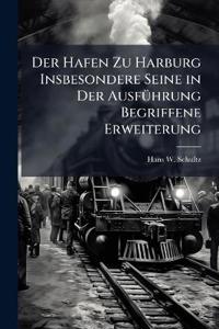 Der Hafen Zu Harburg Insbesondere Seine in Der Ausführung Begriffene Erweiterung