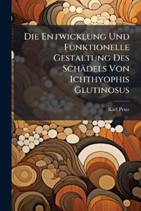 Die Entwicklung Und Funktionelle Gestaltung Des Schädels Von Ichthyophis Glutinosus