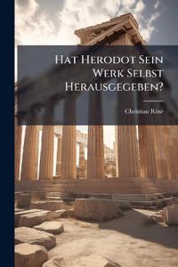 Hat Herodot Sein Werk Selbst Herausgegeben?