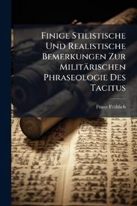 Finige Stilistische Und Realistische Bemerkungen Zur Militärischen Phraseologie Des Tacitus