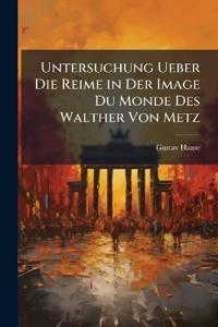 Untersuchung Ueber Die Reime in Der Image Du Monde Des Walther Von Metz