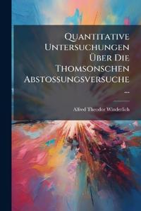 Quantitative Untersuchungen Über Die Thomsonschen Abstossungsversuche ...