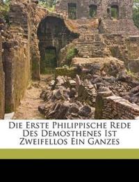 Die Erste Philippische Rede Des Demosthenes Ist Zweifellos Ein Ganzes