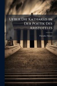 Ueber Die Katharsis in Der Poetik Des Aristoteles