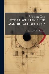 Ueber Die Geodätische Linie Der Mannigfaltigkeit Ds2