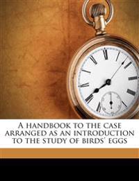 A Handbook to the Case Arranged as an Introduction to the Study of Birds' Eggs