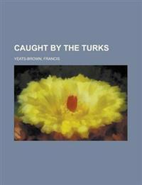 Caught by the Turks