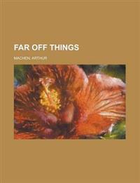 Far Off Things