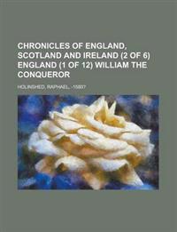 Chronicles of England, Scotland and Ireland (2 of 6)  England (1 of 12) William the Conqueror
