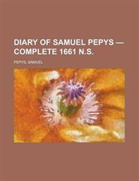 Diary of Samuel Pepys - Complete 1661 N.S
