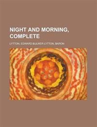 Night and Morning, Complete