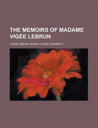 The Memoirs of Madame Vigee Lebrun