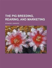 The Pig Breeding, Rearing, and Marketing