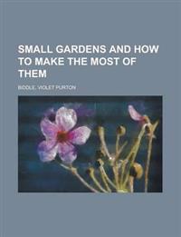 Small Gardens and How to Make the Most of Them