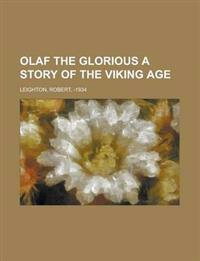 Olaf the Glorious  A Story of the Viking Age