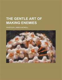 The Gentle Art of Making Enemies