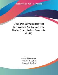 Borrmann, R: Uber Die Verwendung Von Terrakotten Am Geison U