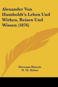 Klencke, H: Alexander Von Humboldt's Leben Und Wirken, Reise