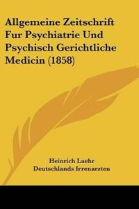 Laehr, H: Allgemeine Zeitschrift Fur Psychiatrie Und Psychis