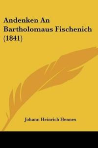 Hennes, J: Andenken An Bartholomaus Fischenich (1841)