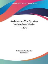 Syrakus, A: Archimedes Von Syrakus Vorhandene Werke (1824)