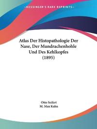Atlas Der Histopathologie Der Nase, Der Mundrachenhohle Und