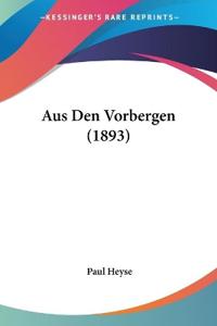 Heyse, P: Aus Den Vorbergen (1893)