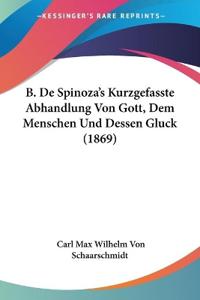 Schaarschmidt, C: B. De Spinoza's Kurzgefasste Abhandlung Vo