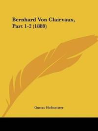 Hofmeister, G: Bernhard Von Clairvaux, Part 1-2 (1889)