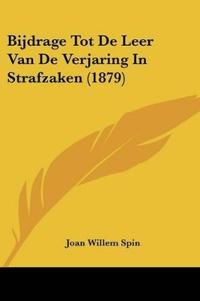 Bijdrage Tot De Leer Van De Verjaring In Strafzaken (1879)