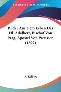Kolberg, A: Bilder Aus Dem Leben Des Hl. Adalbert, Bischof V