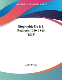 De Vos, A: Biographie De P. J. Redoute, 1759-1840 (1873)