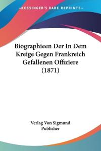 Verlag Von Sigmund Publisher: Biographieen Der In Dem Kreige