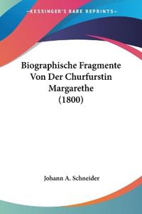 Schneider, J: Biographische Fragmente Von Der Churfurstin Ma