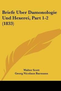 Briefe Uber Damonologie Und Hexerei, Part 1-2 (1833)