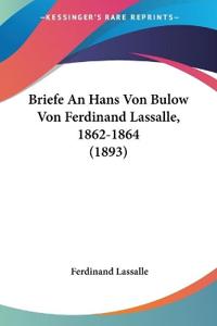 Lassalle, F: Briefe An Hans Von Bulow Von Ferdinand Lassalle