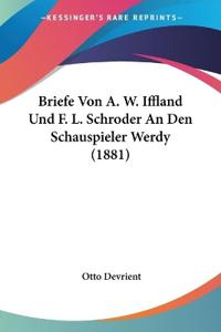 Briefe Von A. W. Iffland Und F. L. Schroder An Den Schauspie