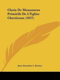 Choix de Monumens Primitifs de L'Eglise Chretienne (1837)