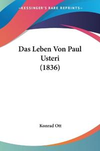 Ott, K: Leben Von Paul Usteri (1836)