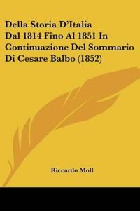 Della Storia D'Italia Dal 1814 Fino Al 1851 In Continuazione Del Sommario Di Cesare Balbo (1852)