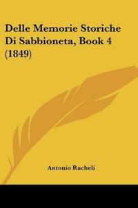 Delle Memorie Storiche Di Sabbioneta, Book 4 (1849)